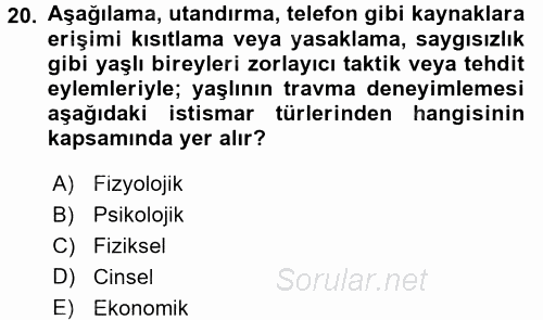 Yaşlılarda Görülebilecek Sorunlar Ve Bakım Hizmetleri 2017 - 2018 Dönem Sonu Sınavı 20.Soru
