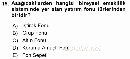 Hayat Sigortaları Ve Bireysel Emeklilik Sistemi 2017 - 2018 Dönem Sonu Sınavı 15.Soru