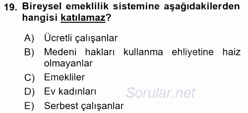 Hayat Sigortaları Ve Bireysel Emeklilik Sistemi 2017 - 2018 Dönem Sonu Sınavı 19.Soru