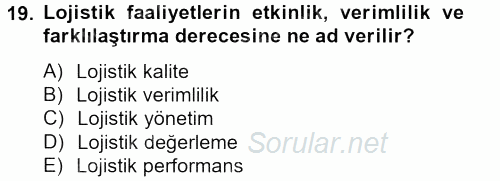 Lojistik Maliyetleri ve Raporlama 2 2012 - 2013 Dönem Sonu Sınavı 19.Soru