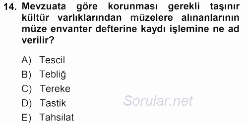 Kültürel Miras Mevzuatı 2013 - 2014 Dönem Sonu Sınavı 14.Soru