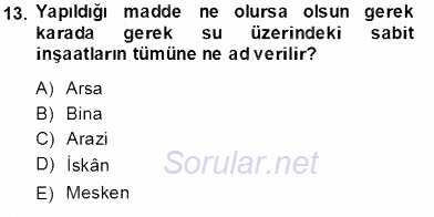 Gayrimenkullerde Vergilendirme 2013 - 2014 Tek Ders Sınavı 13.Soru