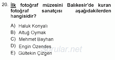 Fotoğraf Tarihi 2012 - 2013 Dönem Sonu Sınavı 20.Soru