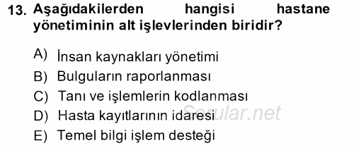 Sağlık Kurumlarında Bilgi Sistemleri 2014 - 2015 Tek Ders Sınavı 13.Soru