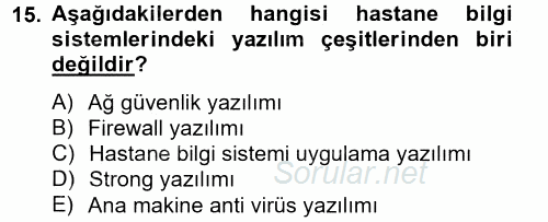 Sağlık Kurumlarında Bilgi Sistemleri 2014 - 2015 Tek Ders Sınavı 15.Soru
