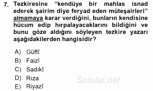 Eski Türk Edebiyatının Kaynaklarından Şair Tezkireleri 2015 - 2016 Tek Ders Sınavı 7.Soru