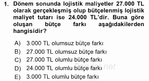 Lojistik Maliyetleri ve Raporlama 2 2015 - 2016 Dönem Sonu Sınavı 1.Soru