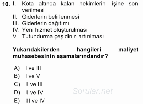 Sağlık Kurumlarında Maliyet Yönetimi 2015 - 2016 Tek Ders Sınavı 10.Soru