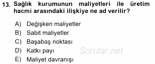 Sağlık Kurumlarında Maliyet Yönetimi 2015 - 2016 Tek Ders Sınavı 13.Soru