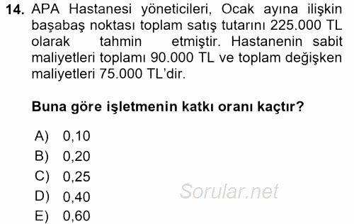 Sağlık Kurumlarında Maliyet Yönetimi 2015 - 2016 Tek Ders Sınavı 14.Soru