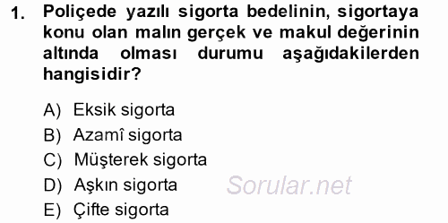 Hayat Dışı Sigortalar 2014 - 2015 Tek Ders Sınavı 1.Soru
