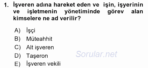 İş Ve Sosyal Güvenlik Hukuku 2015 - 2016 Tek Ders Sınavı 1.Soru