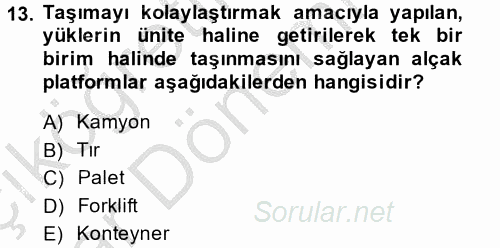 Lojistik Yönetimi 2014 - 2015 Ara Sınavı 13.Soru