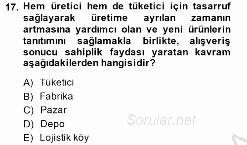 Lojistik Yönetimi 2014 - 2015 Ara Sınavı 17.Soru