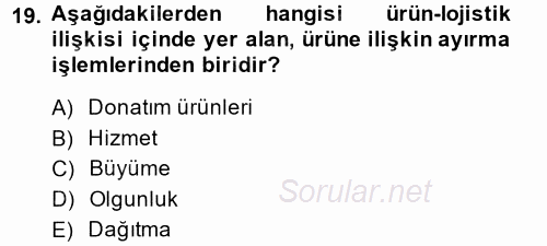 Lojistik Yönetimi 2014 - 2015 Ara Sınavı 19.Soru