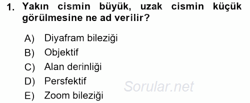 Kamera Tekniğine Giriş 2015 - 2016 Tek Ders Sınavı 1.Soru