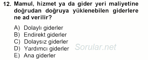 Sağlık Kurumlarında Maliyet Yönetimi 2012 - 2013 Ara Sınavı 12.Soru