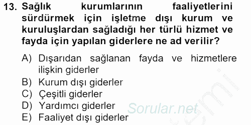 Sağlık Kurumlarında Maliyet Yönetimi 2012 - 2013 Ara Sınavı 13.Soru