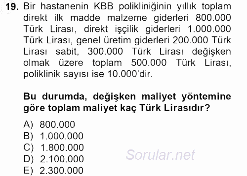 Sağlık Kurumlarında Maliyet Yönetimi 2012 - 2013 Ara Sınavı 19.Soru