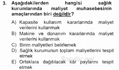 Sağlık Kurumlarında Maliyet Yönetimi 2012 - 2013 Ara Sınavı 3.Soru