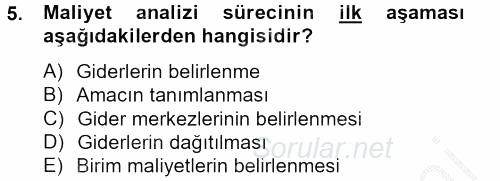 Sağlık Kurumlarında Maliyet Yönetimi 2012 - 2013 Ara Sınavı 5.Soru