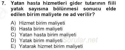 Sağlık Kurumlarında Maliyet Yönetimi 2012 - 2013 Ara Sınavı 7.Soru