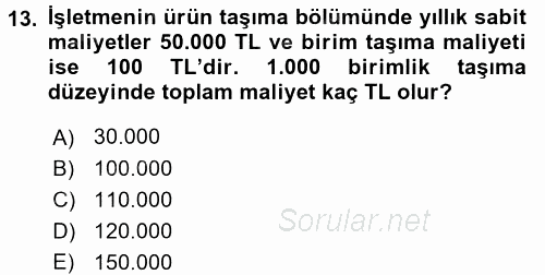 Lojistik Maliyetleri ve Raporlama 2 2016 - 2017 Dönem Sonu Sınavı 13.Soru