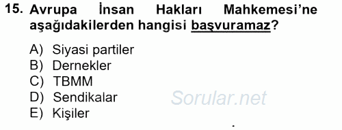 İnsan Hakları Ve Kamu Özgürlükleri 2012 - 2013 Dönem Sonu Sınavı 15.Soru