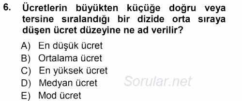 Ücret ve Ödül Yönetimi 2014 - 2015 Tek Ders Sınavı 6.Soru