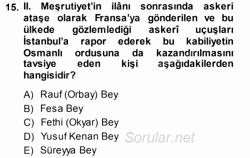 Osmanlı Devleti Yenileşme Hareketleri (1876-1918) 2014 - 2015 Ara Sınavı 15.Soru