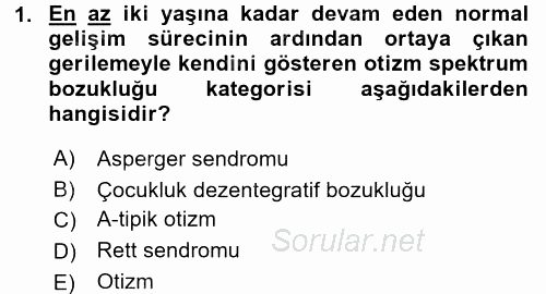 Özel Gereksinimli Bireyler ve Bakım Hizmetleri 2017 - 2018 Dönem Sonu Sınavı 1.Soru