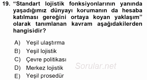 Lojistik İlkeleri 2015 - 2016 Dönem Sonu Sınavı 19.Soru