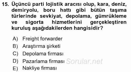 Lojistik Yönetimi 2017 - 2018 3 Ders Sınavı 15.Soru