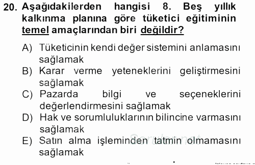 Tüketim Bilinci ve Bilinçli Tüketici 2013 - 2014 Tek Ders Sınavı 20.Soru