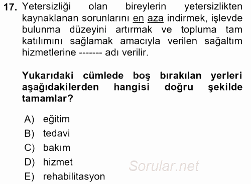 Bakıma Gereksinimi Olan Engelli Bireyler 2 2017 - 2018 Dönem Sonu Sınavı 17.Soru