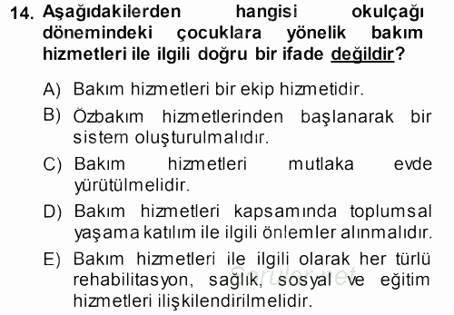 Özel Gereksinimli Bireyler ve Bakım Hizmetleri 2013 - 2014 Tek Ders Sınavı 14.Soru