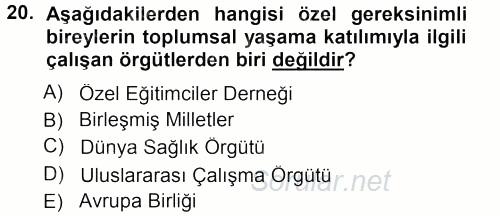 Özel Gereksinimli Bireyler ve Bakım Hizmetleri 2013 - 2014 Tek Ders Sınavı 20.Soru