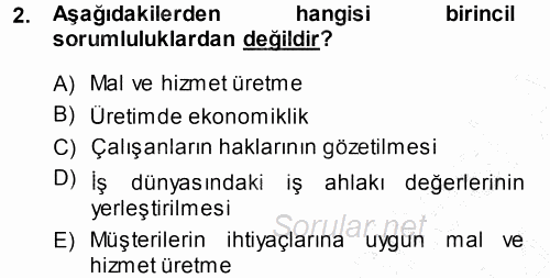 İşletmelerde Sosyal Sorumluluk Ve Etik 2013 - 2014 Dönem Sonu Sınavı 2.Soru