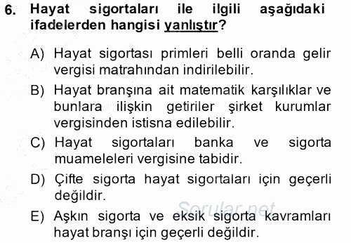 Hayat Sigortaları Ve Bireysel Emeklilik Sistemi 2014 - 2015 Ara Sınavı 6.Soru