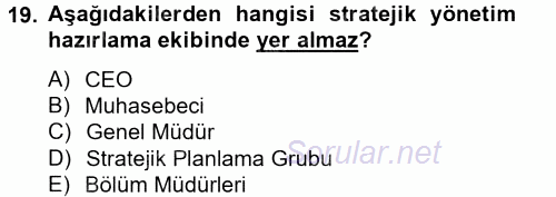 Stratejik Yönetim 2012 - 2013 Dönem Sonu Sınavı 19.Soru