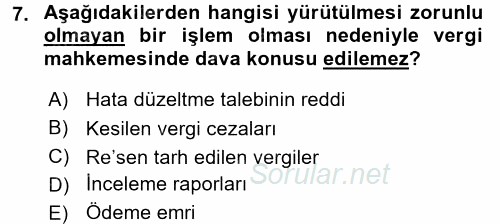 Vergi Yargılaması Hukuku 2016 - 2017 Dönem Sonu Sınavı 7.Soru