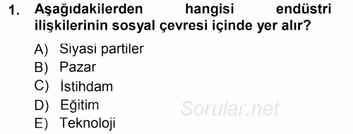 Endüstri İlişkileri 2013 - 2014 Tek Ders Sınavı 1.Soru