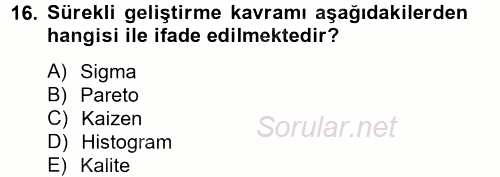 Sağlık Kurumlarında Kalite Yönetimi 2014 - 2015 Tek Ders Sınavı 16.Soru