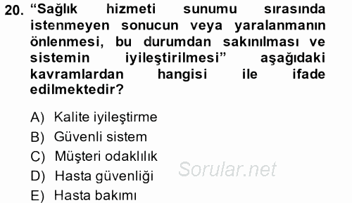 Sağlık Kurumlarında Kalite Yönetimi 2014 - 2015 Tek Ders Sınavı 20.Soru