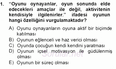 Çocukta Oyun Gelişimi 2012 - 2013 Dönem Sonu Sınavı 1.Soru