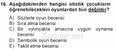 Çocukta Oyun Gelişimi 2012 - 2013 Dönem Sonu Sınavı 16.Soru