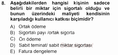 Sağlık Sigortacılığı 2013 - 2014 Tek Ders Sınavı 8.Soru