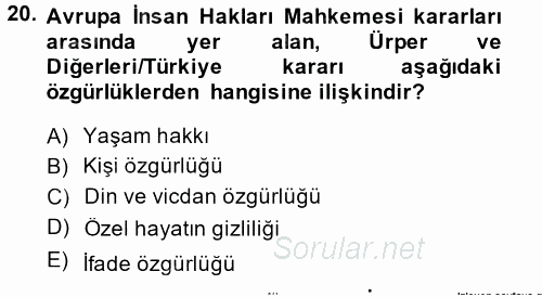 İnsan Hakları Ve Kamu Özgürlükleri 2014 - 2015 Tek Ders Sınavı 20.Soru