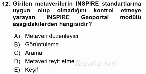 Coğrafi Bilgi Sistemleri Standartları ve Temel Mevzuat 2016 - 2017 Dönem Sonu Sınavı 12.Soru