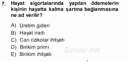 Hayat Sigortaları Ve Bireysel Emeklilik Sistemi 2013 - 2014 Ara Sınavı 7.Soru